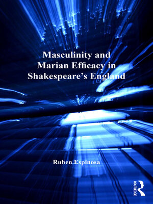 cover image of Masculinity and Marian Efficacy in Shakespeare's England
